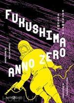 Fukushima anno zero - Alle radici di un disastro annunciato